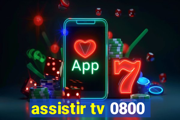 assistir tv 0800